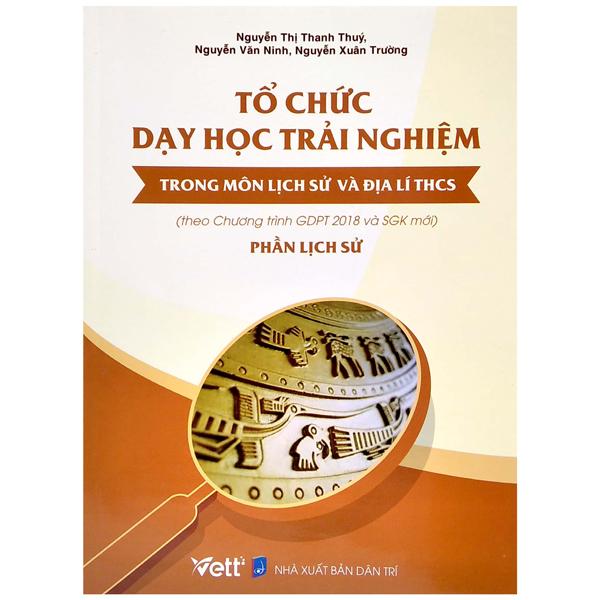 Tổ Chức Dạy Học Trải Nghiệm Trong Môn Lịch Sử Và Địa Lí THCS - Phần Lịch Sử