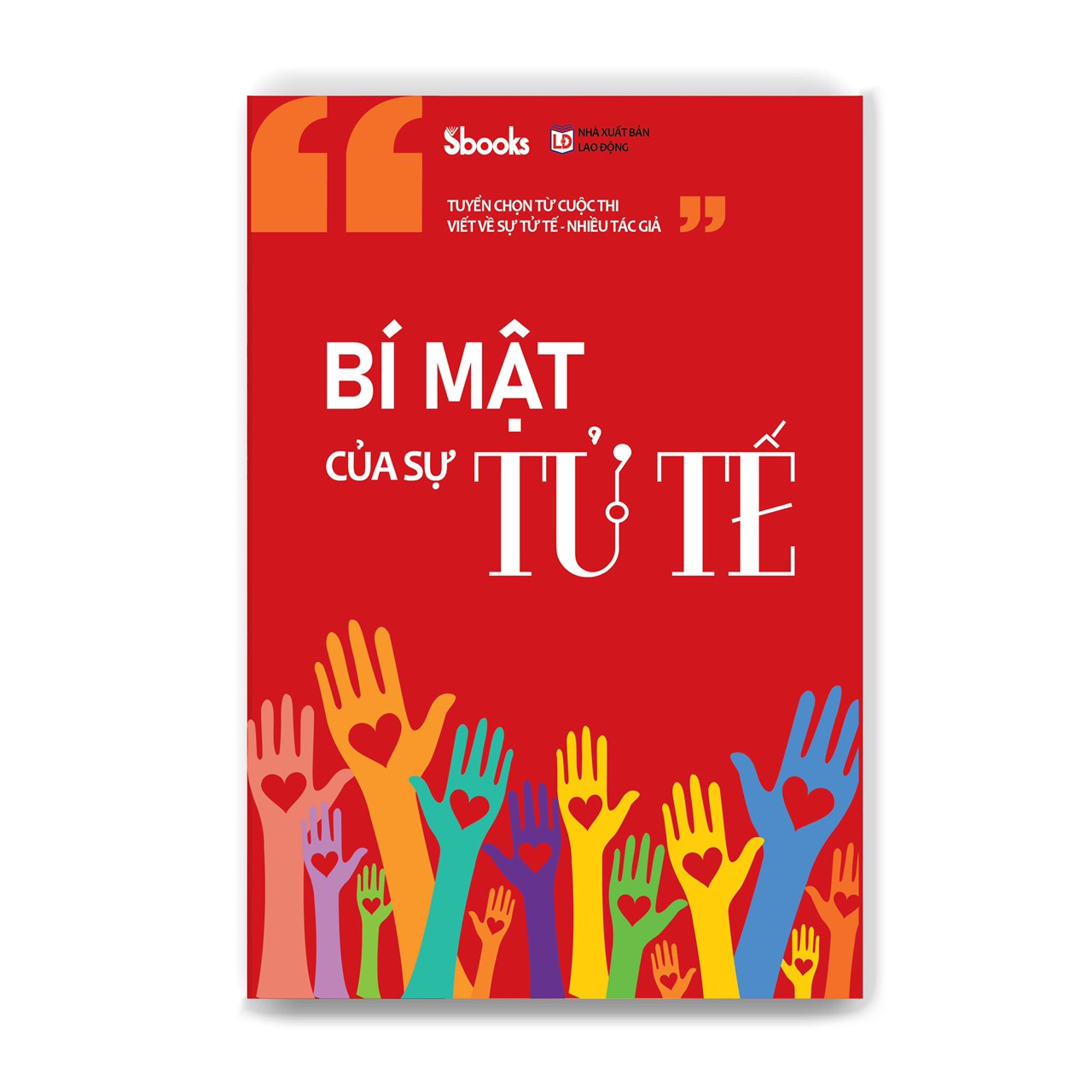 BÍ MẬT CỦA SỰ TỬ TẾ (Tuyển chọn từ cuộc thi viết về Sự Tử Tế)