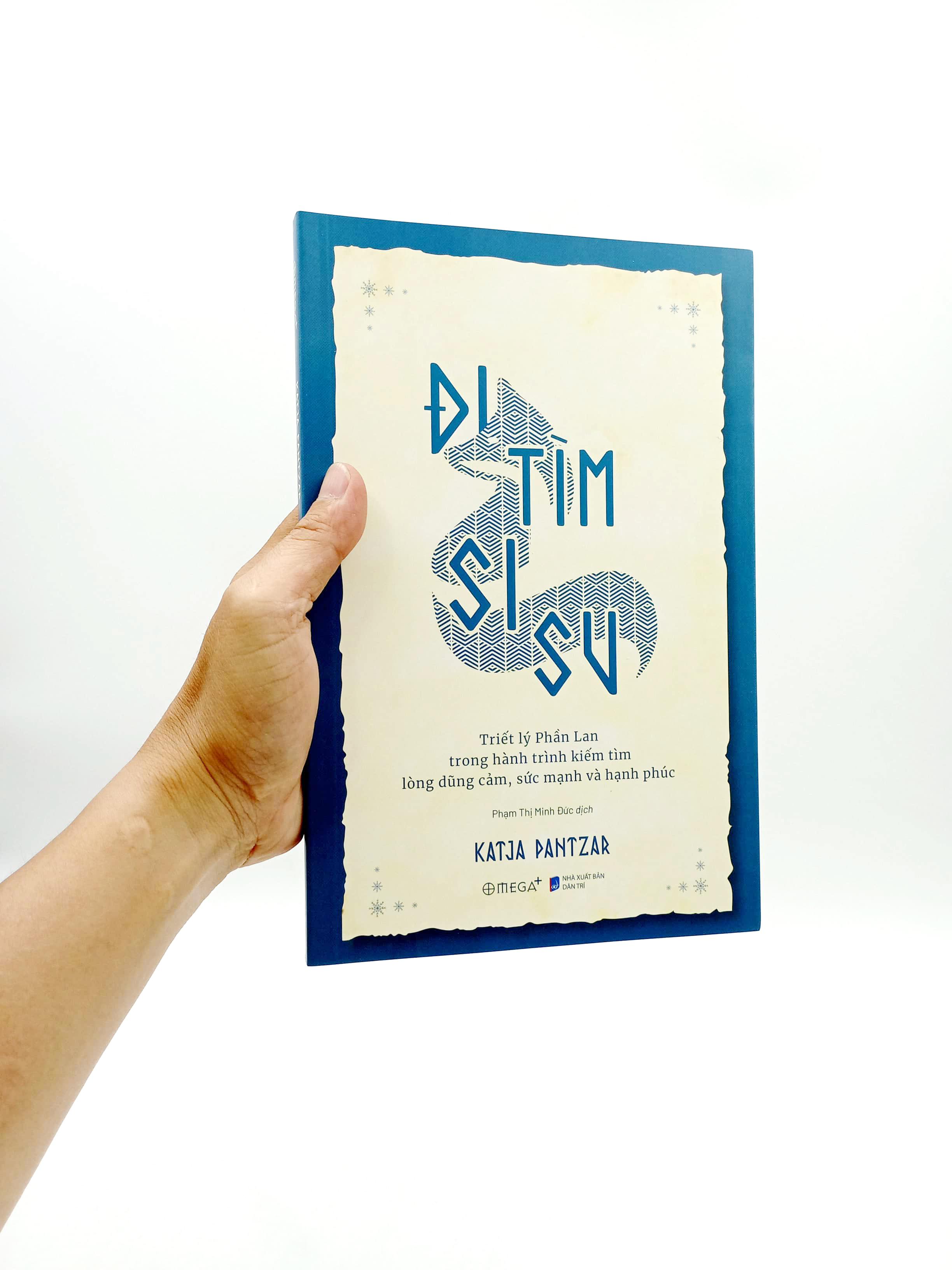 Đi Tìm Sisu - Triết Lý Phần Lan Trong Hành Trình Kiếm Tìm Lòng Dũng Cảm, Sức Mạnh và Hạnh Phúc