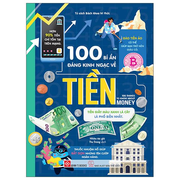 Sách - 100 Bí Ẩn Đáng Kinh Ngạc Về Tiền - 100 Things To Know About Money - Bìa Cứng