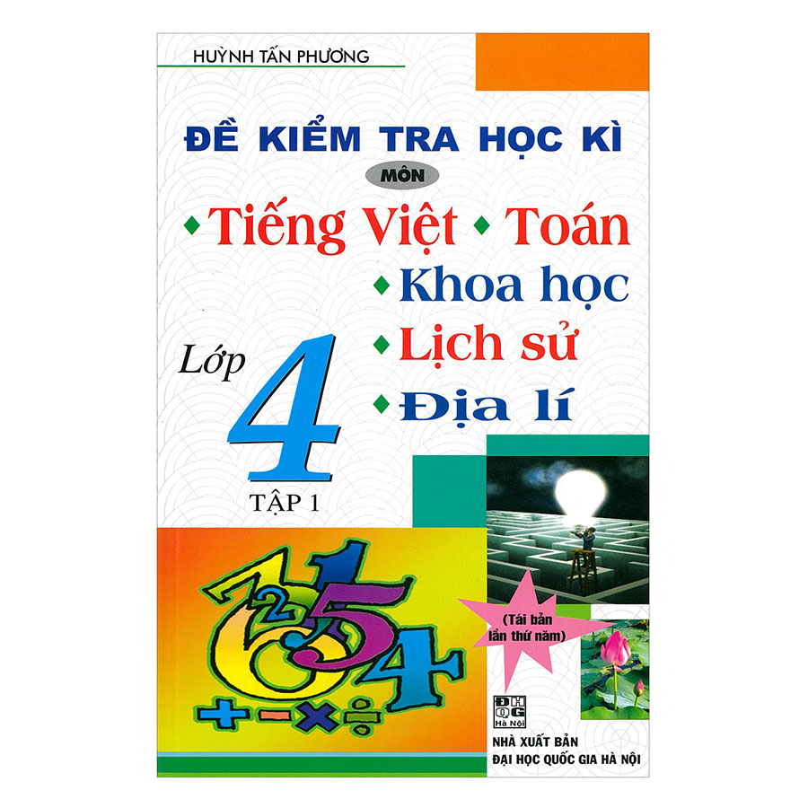 Đề Kiểm Tra Học Kì Môn Tiếng Việt - Toán - Khoa Học - Lịch Sử - Địa Lí Lớp 4 (Tập 1)