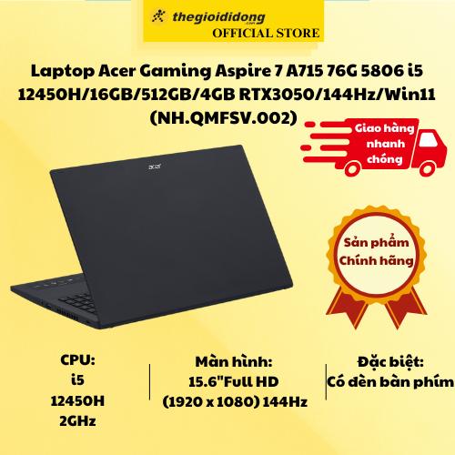 Laptop Acer Gaming Aspire 7 A715 76G 5806 i5 12450H/16GB/512GB/4GB RTX3050/144Hz/Win11 (NH.QMFSV.002) - Hàng Chính Hãng