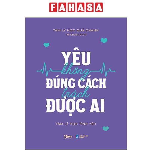 Yêu Không Đúng Cách Trách Được Ai