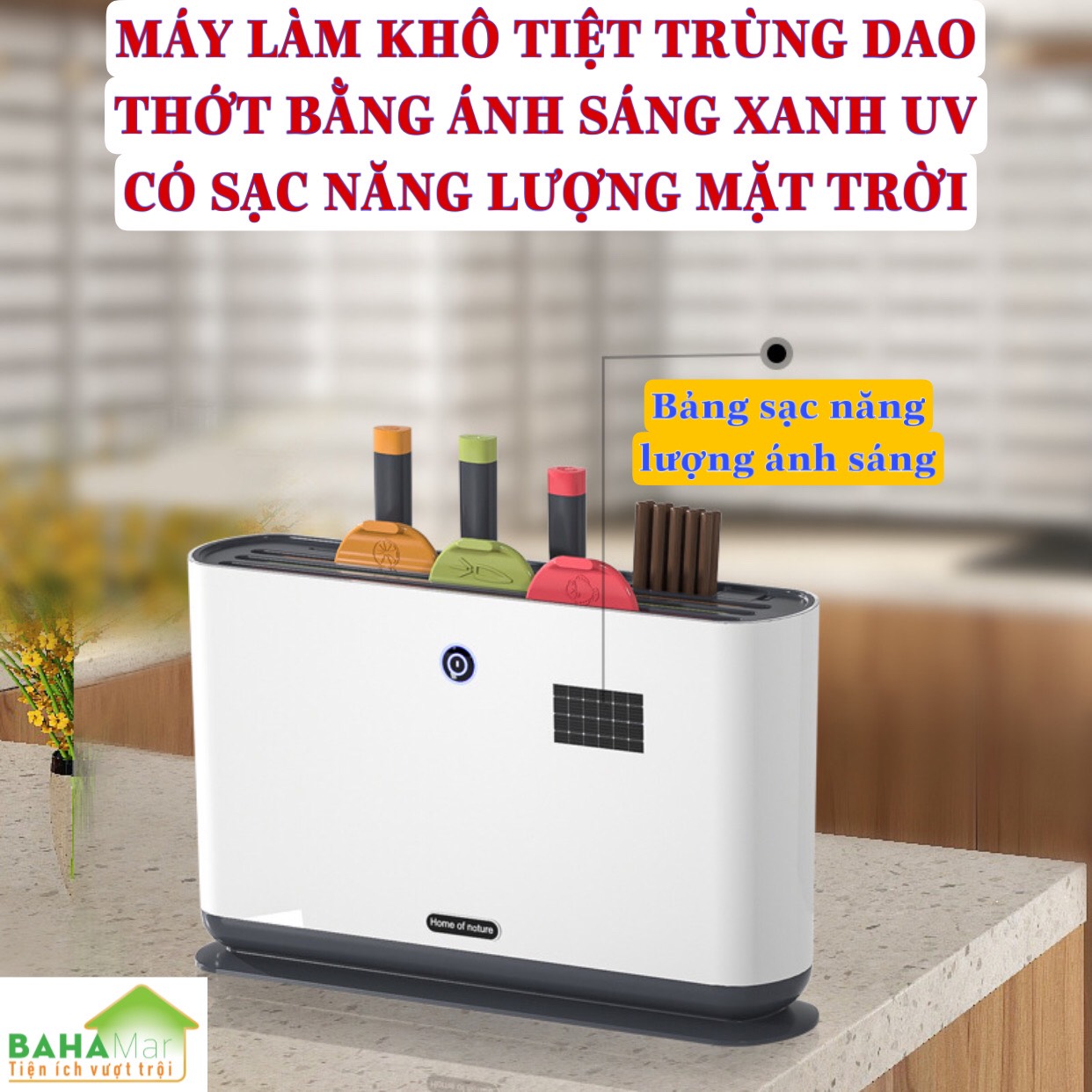 MÁY LÀM KHÔ TIỆT TRÙNG DAO THỚT BẰNG ÁNH SÁNG XANH UV CÓ SẠC NĂNG LƯỢNG MẶT TRỜI "BAHAMAR" Có sạc năng lượng ánh sáng, có hệ thống khử trùng bằng ánh sáng xanh, làm khô bằng không khí