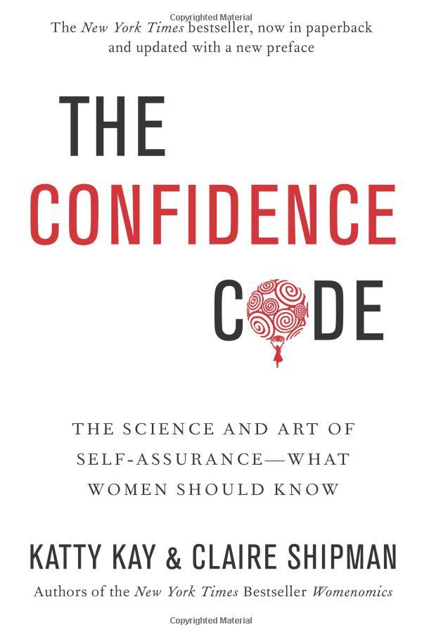 The Confidence Code: The Science and Art of Self-Assurance---What Women Should Know