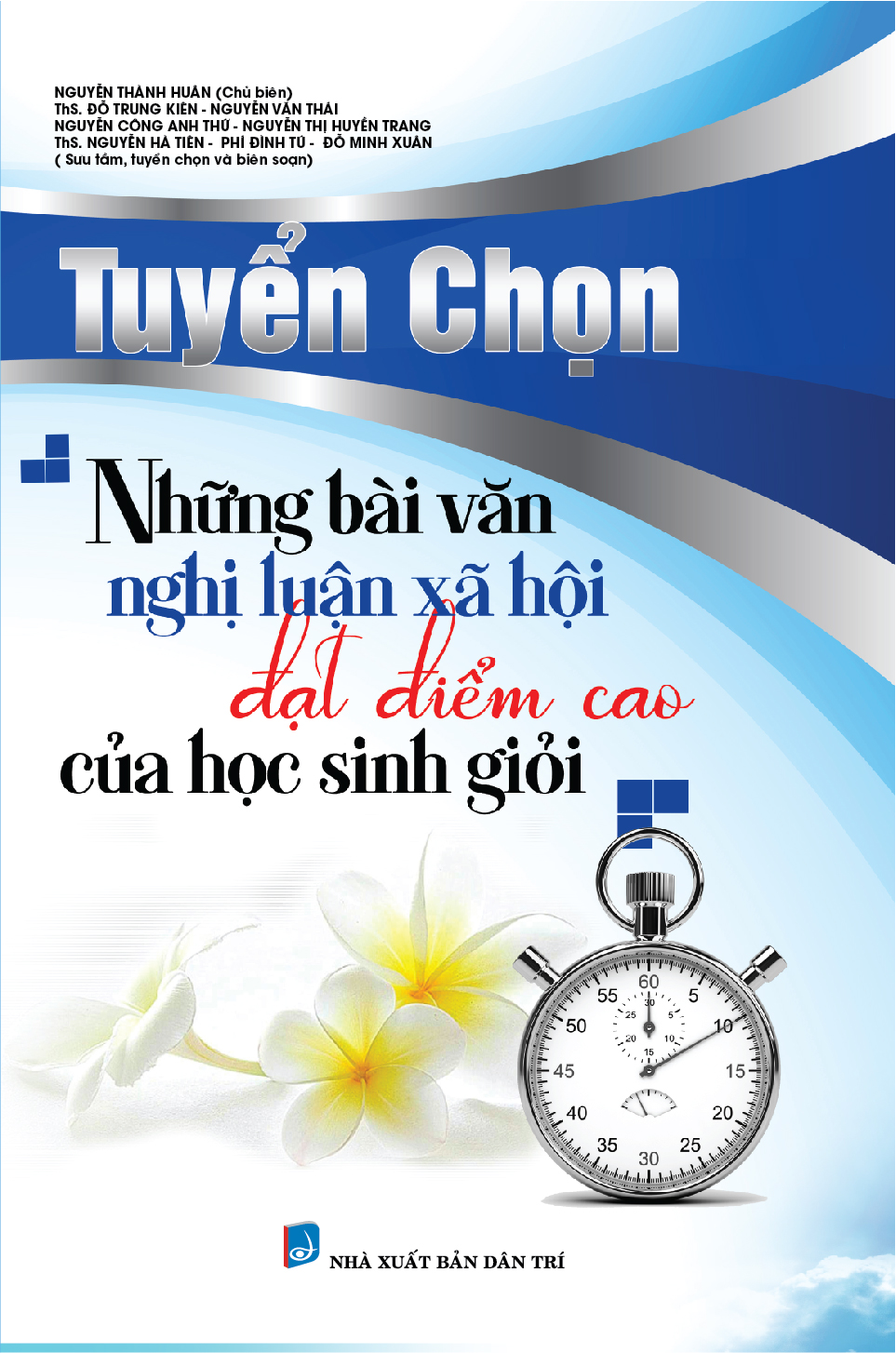 TUYỂN CHỌN NHỮNG BÀI VĂN NGHỊ LUẬN XÃ HỘI ĐẠT ĐIỂM CAO CỦA HỌC SINH GIỎI