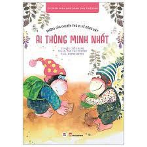 Những Câu Chuyện Thú Vị Về Động Vật - Ai Thông Minh Nhất