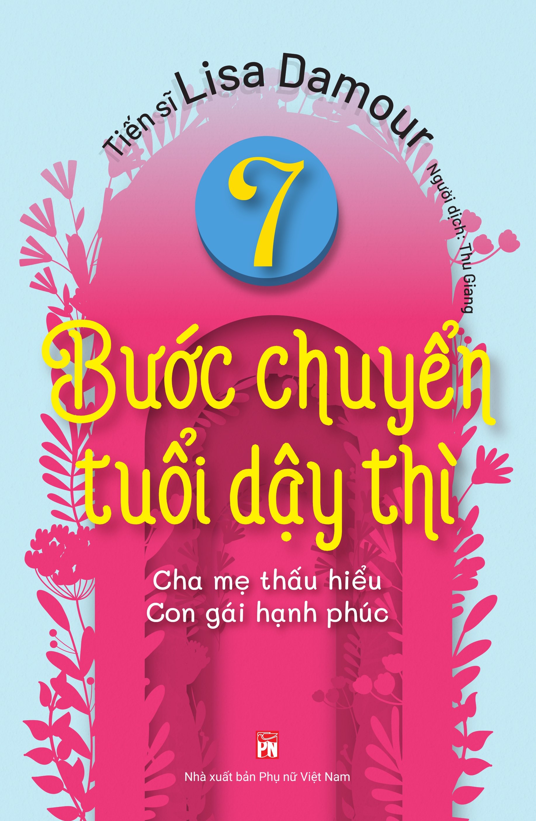 7 BƯỚC CHUYỂN TUỔI DẬY THÌ CHA MẸ THẤU HIỂU - CON GÁI HẠNH PHÚC