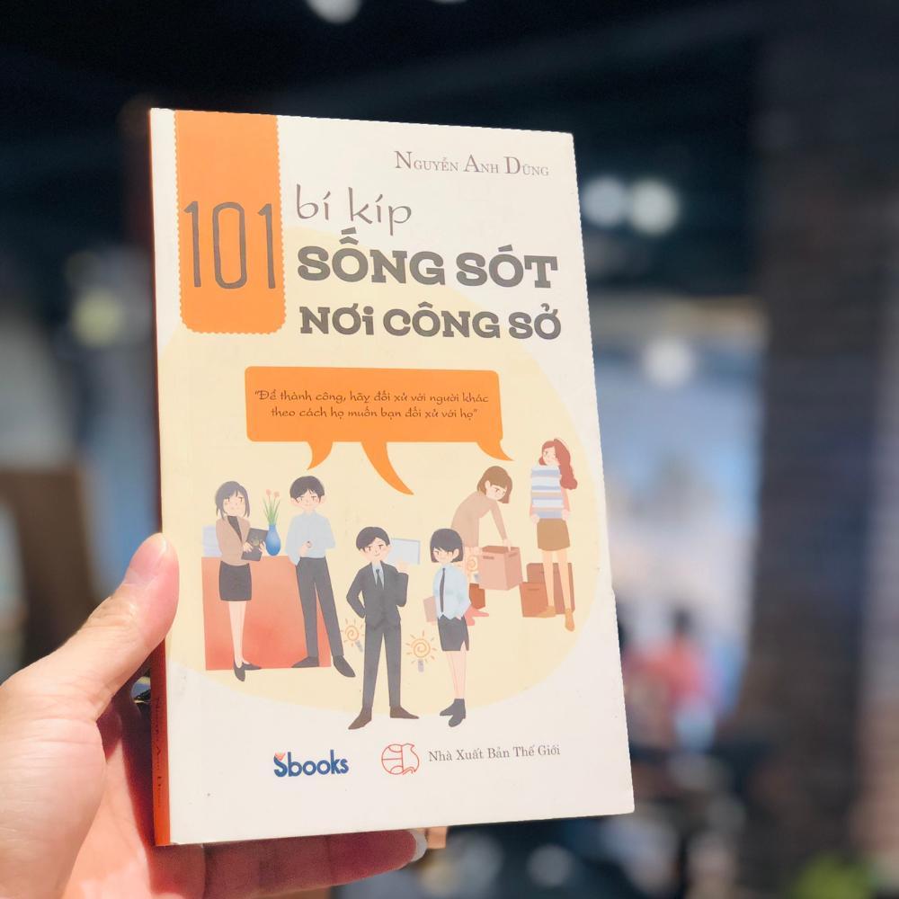 Sách - 101 Bí Kíp Sống Sót Nơi Công Sở (Nguyễn Anh Dũng) - Sbooks