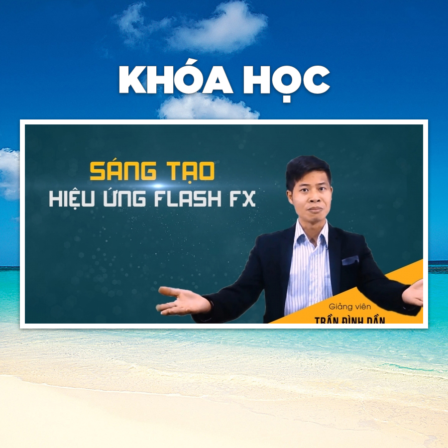 Khóa Học Sáng Tạo Hiệu Ứng Flash FX