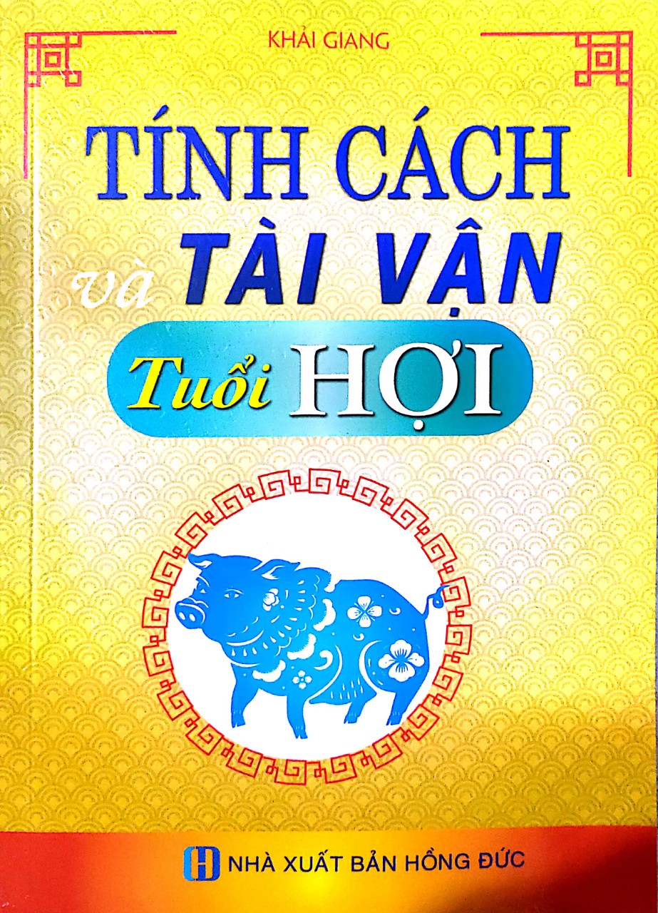 Tính Cách Và Tài Vận Tuổi Hợi