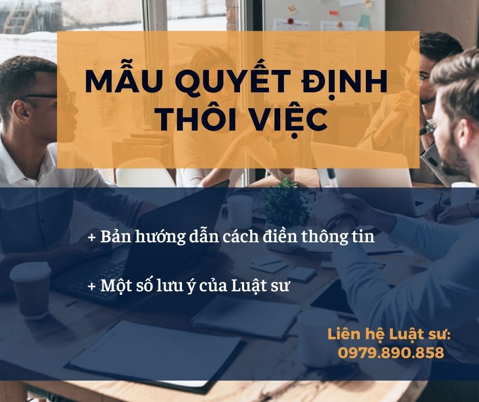 Mẫu quyết định thôi việc + bản hướng dẫn chi tiết của Luật sư