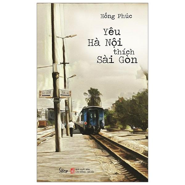 Sách - Yêu Hà Nội thích Sài Gòn (Tái bản 2019)