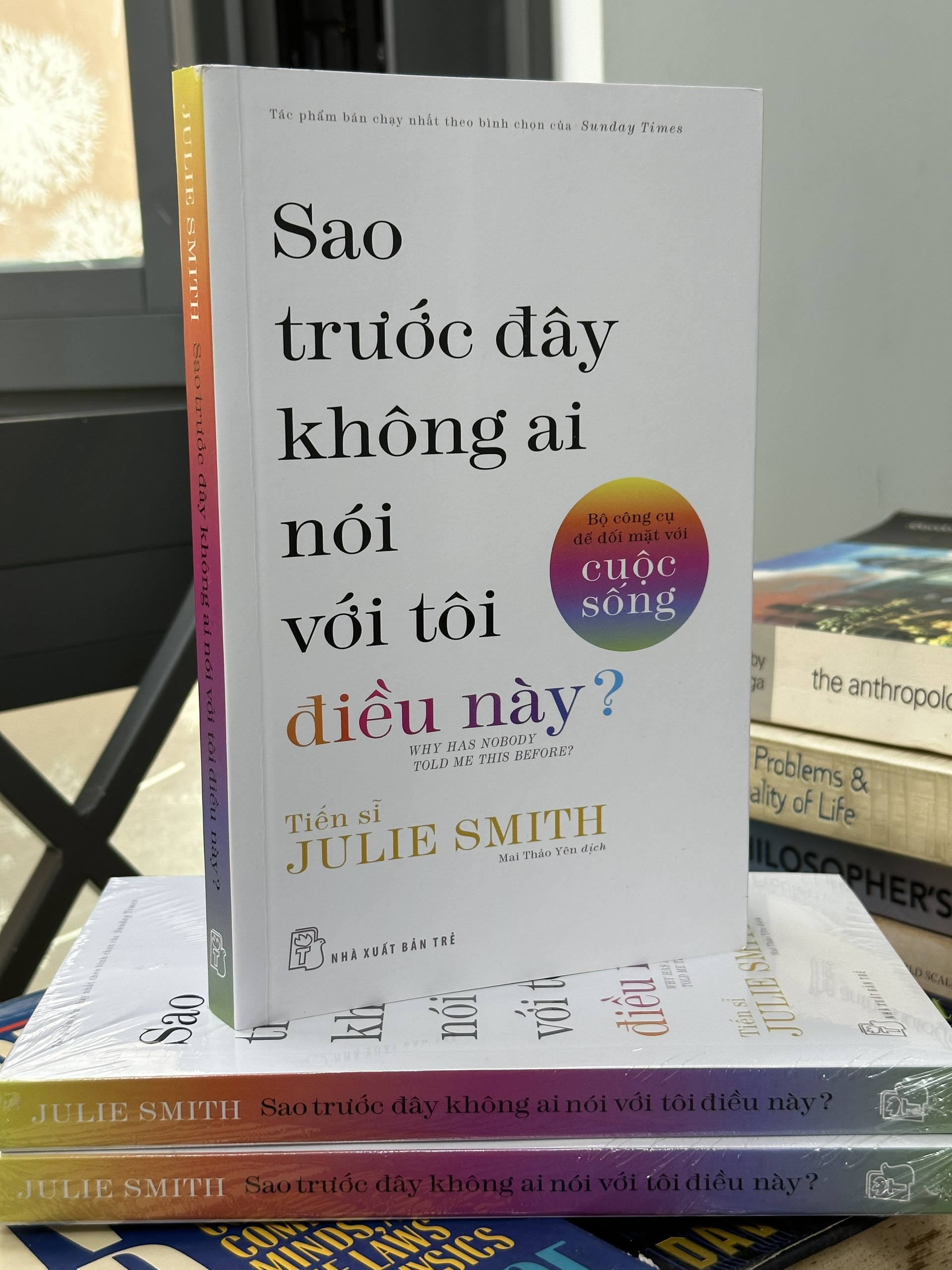 SAO TRƯỚC ĐÂY KHÔNG AI NÓI VỚI TÔI ĐIỀU NÀY? - BỘ CÔNG CỤ ĐỂ ĐỐI MẶT VỚI CUỘC SỐNG - TS. Julie Smith - Mai Thảo Yên dịch - (bìa mềm)