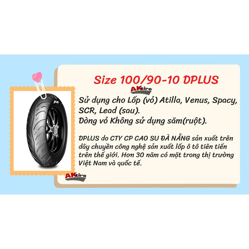 Lốp(vỏ) DPLUS 100/90-10 Dành cho Trước, sau xe Attila, Venus, SCR, Lead(sau) CHÍNH HÃNG