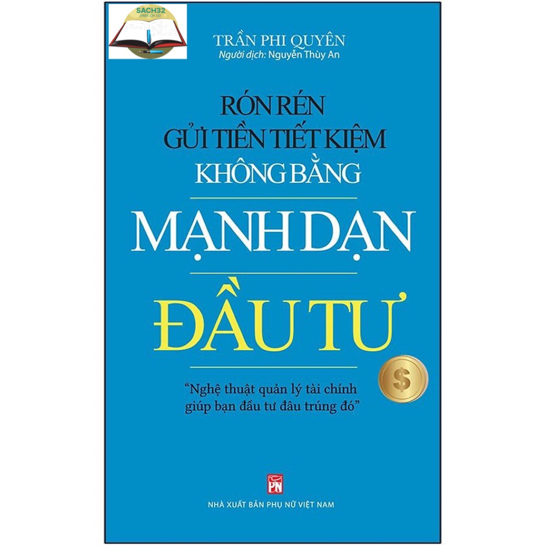 Rón Rén Gửi Tiền Tiết Kiệm Không Bằng Mạnh Dạn Đầu Tư - Trần Phi Quyên( PN)