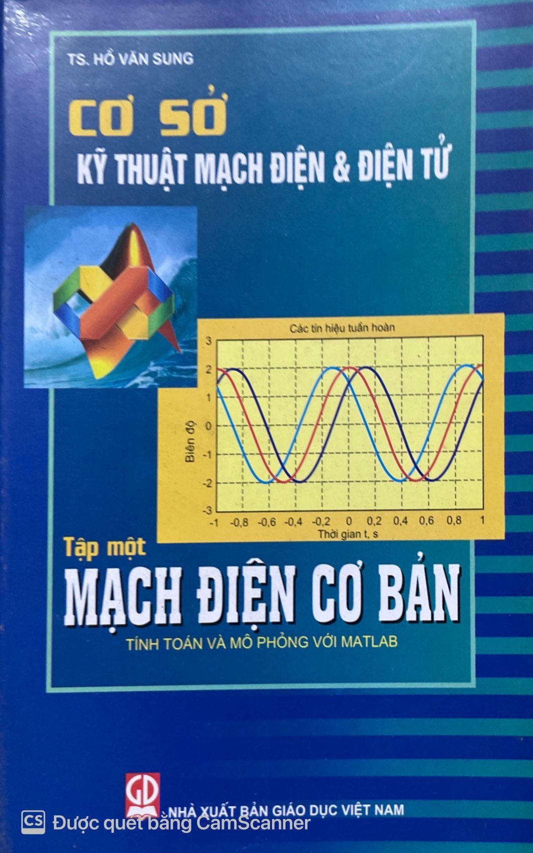 Kỹ Thuật Mạch Điện &amp; Điện Tử Tập 1- Mạch ĐIện Cơ Bản( Tính Toán Và Mô Phỏng Với Matlab