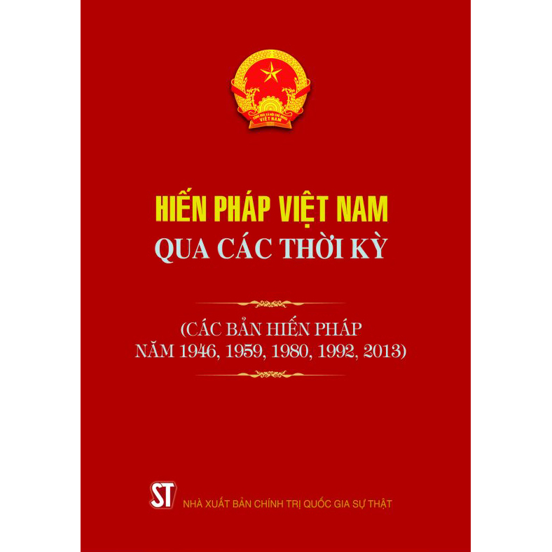 Hiến Pháp Việt Nam Qua Các Thời Kỳ (Các Bản Hiến Pháp Năm 1946, 1959, 1980, 1992, 2013)