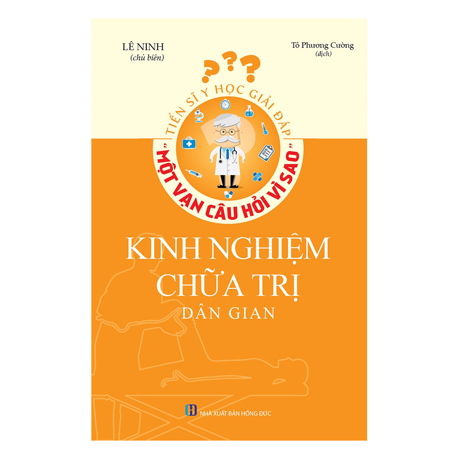 Tiến Sĩ Y Học Giải Đáp Thắc Mắc &quot;Một Vạn Câu Hỏi Vì Sao&quot; - Kinh Nghiệm Chữa Trị Dân Gian