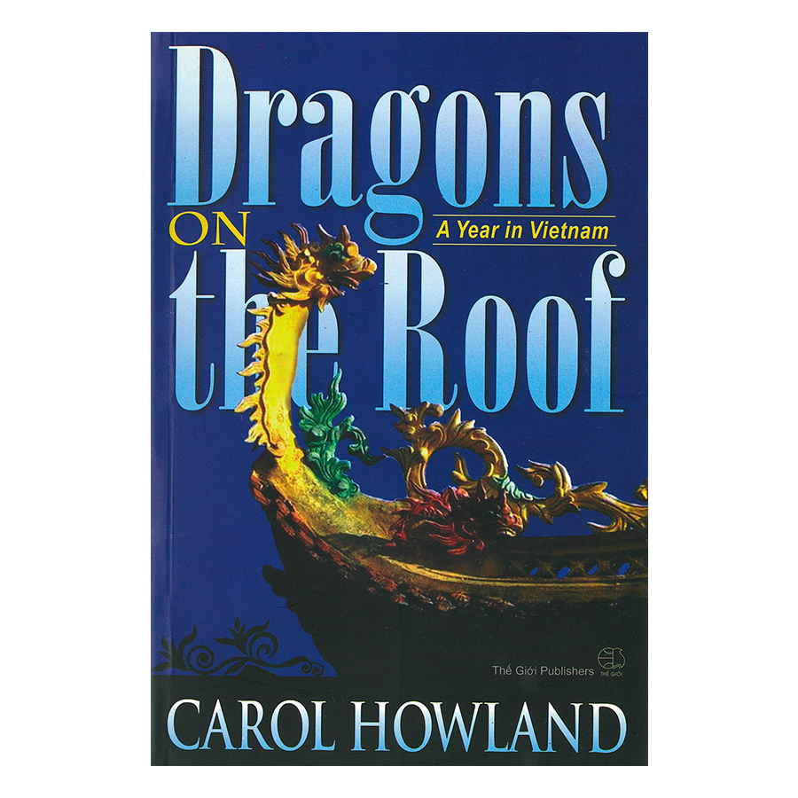 [Hàng thanh lý miễn đổi trả] Rồng Bay Trên Mái - Một Ngàn Năm Ở Việt Nam ( Dragons On The Roof A Year In VietNam )