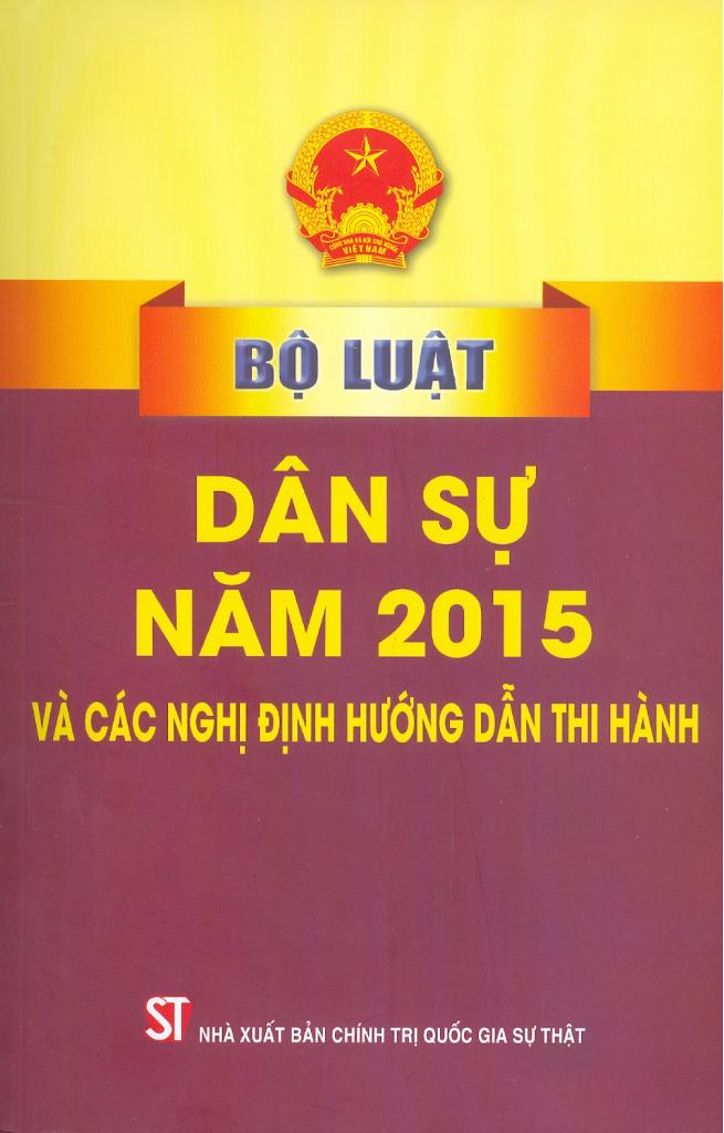 Bộ Luật Dân Sự Năm 2015 Và Các Nghị Định Hướng Dẫn Thi Hành
