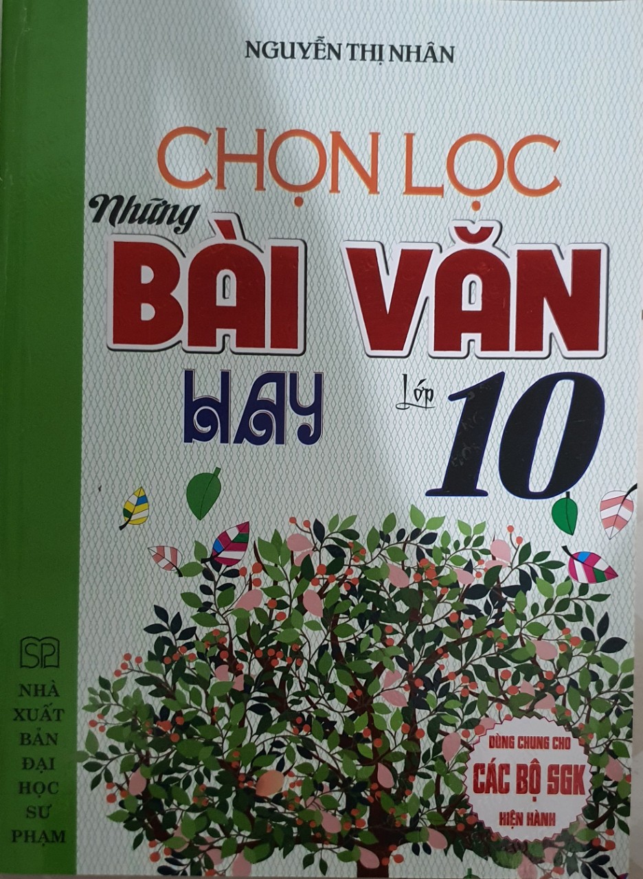 Chọn Lọc Những Bài Văn Hay Lớp 10 ( Dùng Cho các Bộ sách Giáo Khoa Hiện hành )