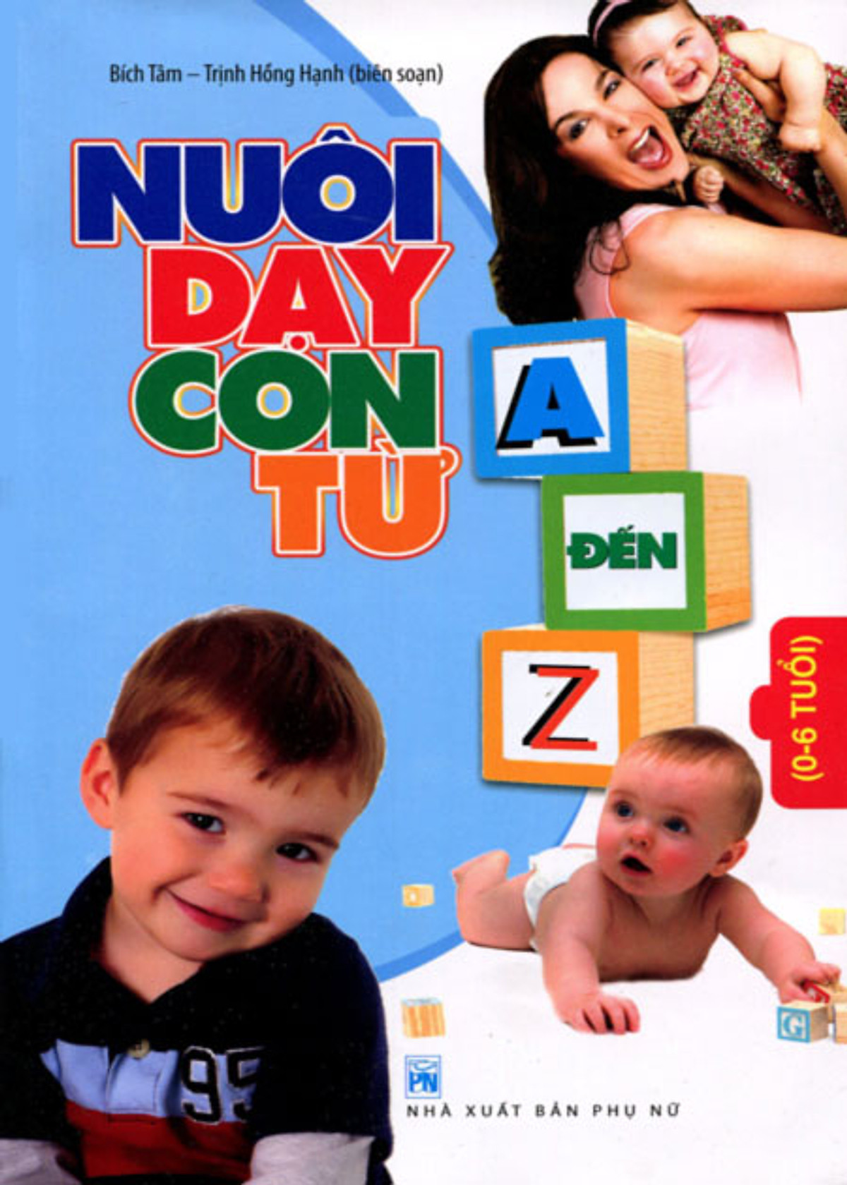 Nuôi Dạy Con Từ A - Z - Bích Tâm - Trịnh Hồng Hạnh
