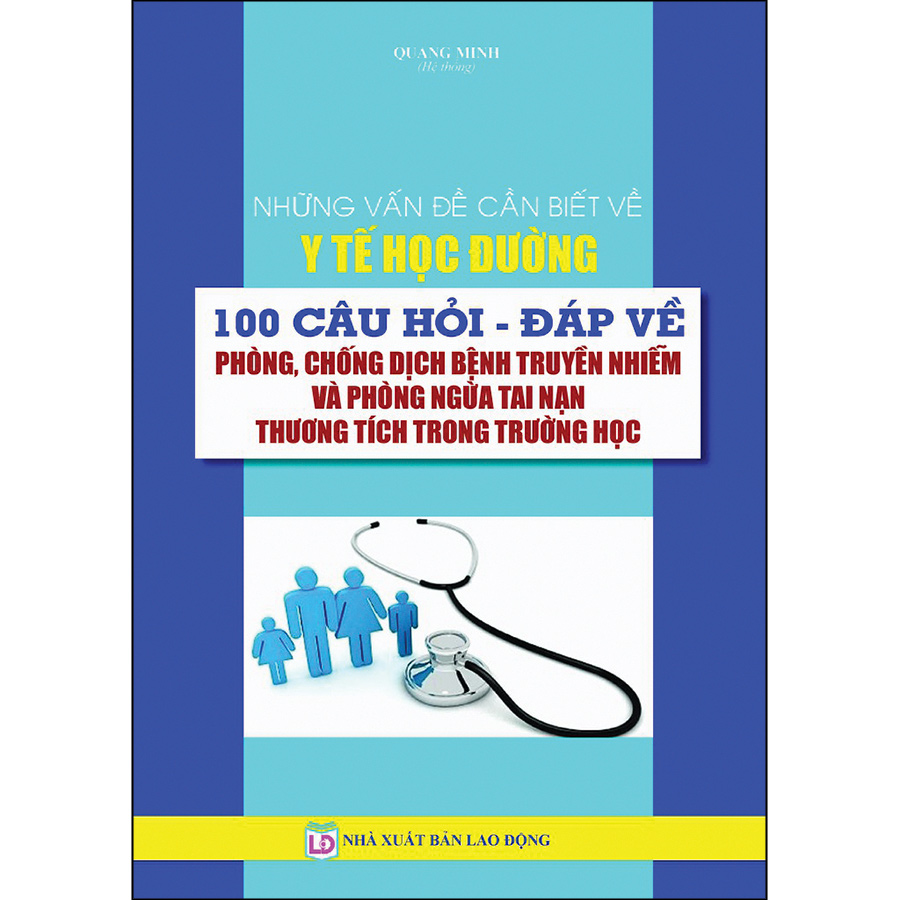 Những Vấn Đề Cần Biết Về Y Tế Học Đường_100 Câu Hỏi Đáp Về Phòng, Chống Bệnh Truyền Nhiểm Và Phòng Ngừa Tai Nạn Thương Tích Trong Trường Học