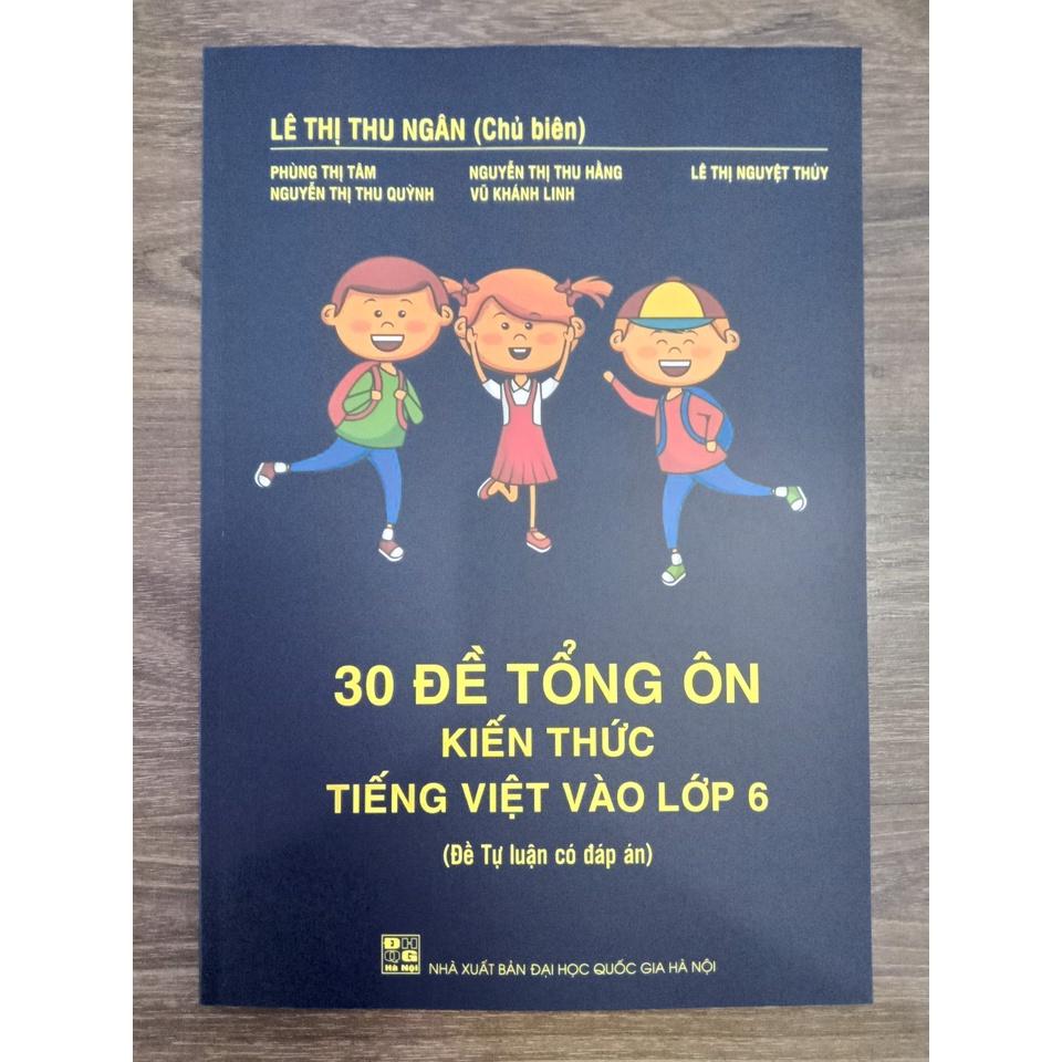Sách - 30 Đề tổng ôn kiến thức Tiếng Việt vào Lớp 6 (đề tự luận có đáp án)