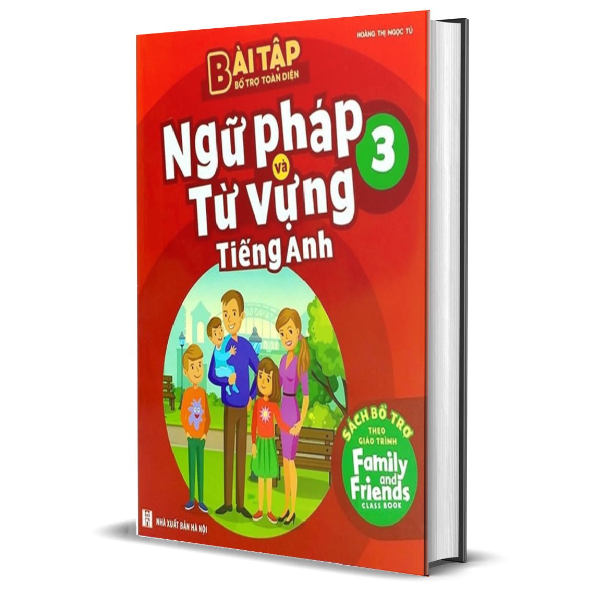 Bài Tập Bổ Trợ Toàn Diện Ngữ Pháp Và Từ Vựng Tiếng Anh 3 - Sách Bổ Trợ Theo Giáo Trình Family And Friends Special Edition
