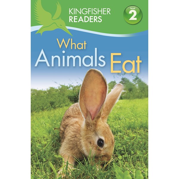 Kingfisher Readers Level 2: What Animals Eat