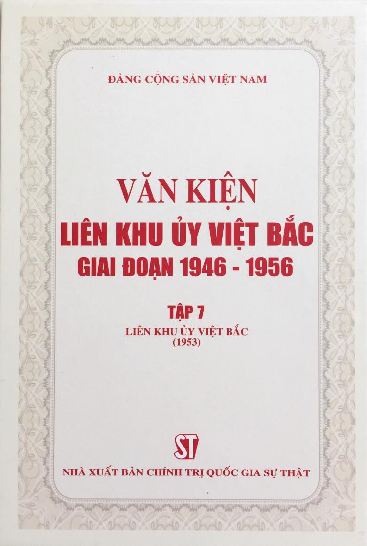 Văn kiện Liên khu ủy Việt Bắc giai đoạn 1946 – 1956, tập 7: Liên khu ủy Việt Bắc (1953) (bản in 2020)