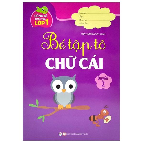 Cùng Bé Bước Vào Lớp 1 - Bé Tập Tô Chữ Cái - Quyển 2