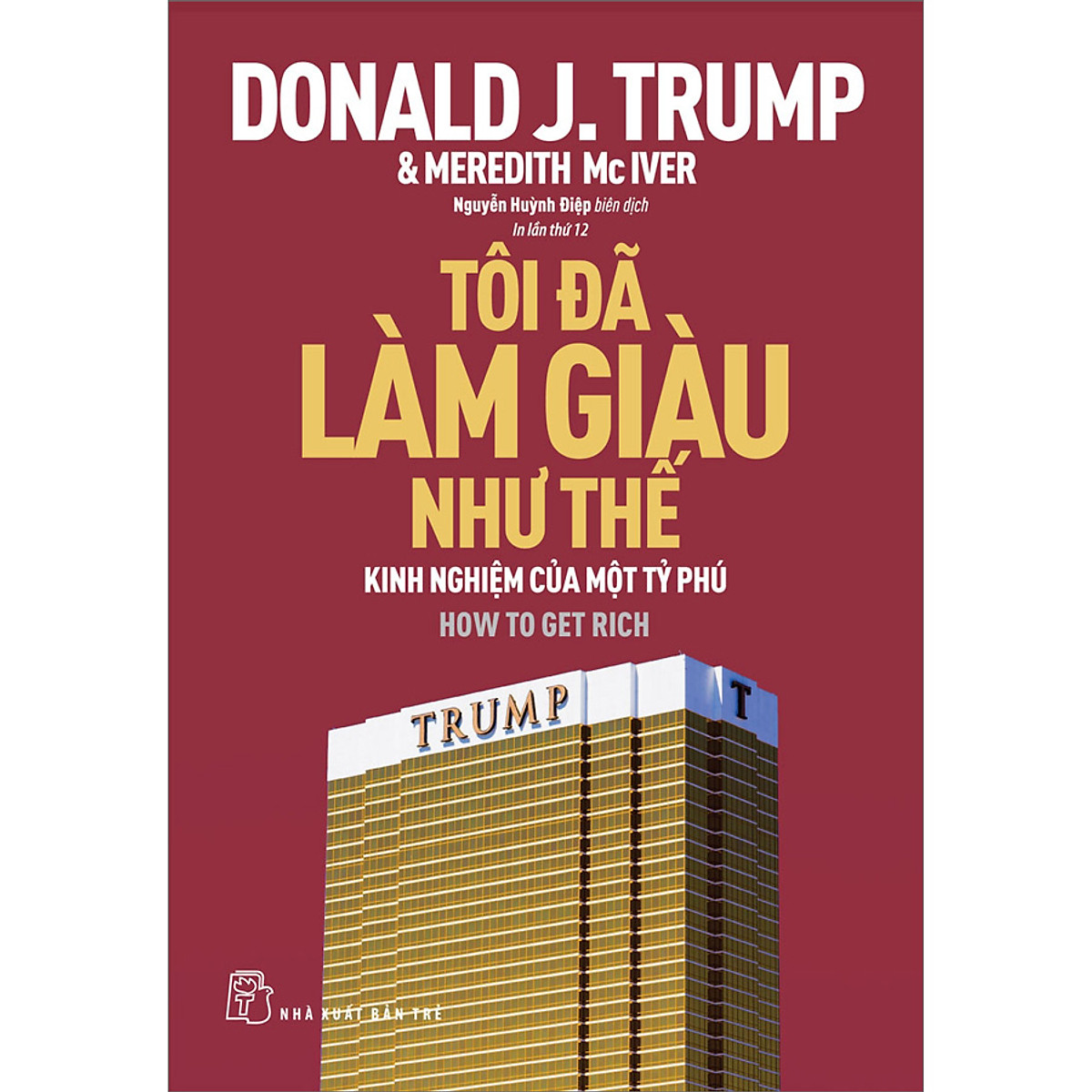 Tôi Đã Làm Giàu Như Thế - Donald J. Trump