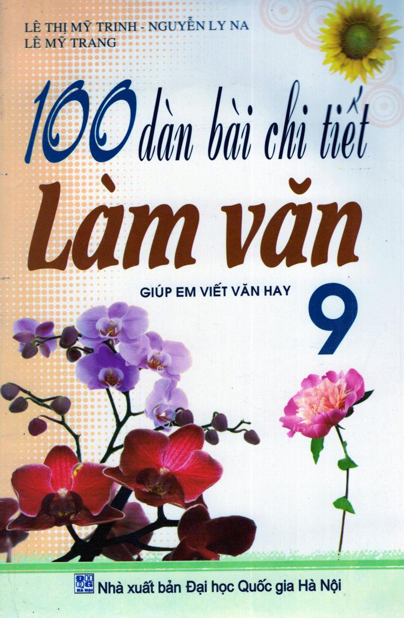 100 Dàn Bài Chi Tiết Làm Văn 9