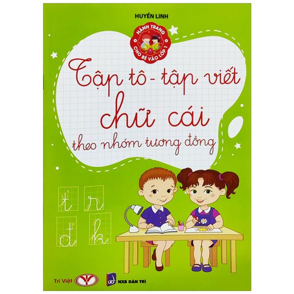 Hành Trang Cho Bé Vào Lớp 1 - Tập Tô - Tập Viết Chữ Cái Theo Nhóm Tương Đồng