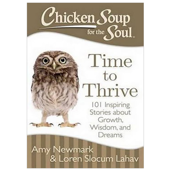 Chicken Soup for the Soul: Time to Thrive : 101 Inspiring Stories About Growth, Wisdom, and Dreams