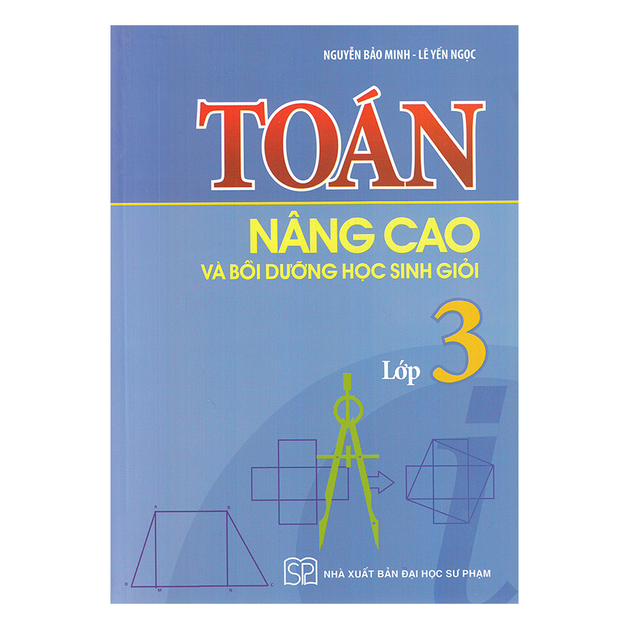 Toán Nâng Cao Và Bồi Dưỡng Học Sinh Giỏi Lớp 3 (Tái Bản)