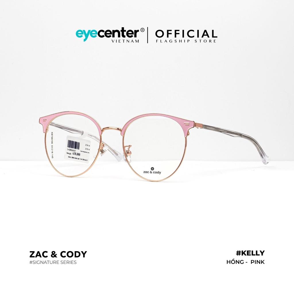 Gọng kính cận nam nữ KELLY chính hãng ZAC CODY A12-S lõi thép chống gãy nhập khẩu by Eye Center Vietnam