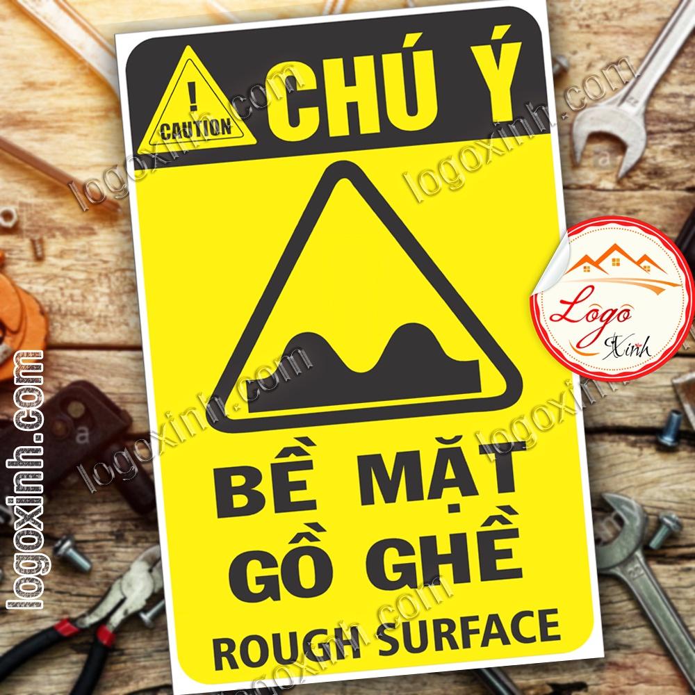 LOGO TEM STICKER BIỂN CẢNH BÁO BỀ MẶT GỒ GHỀ- ROUGH SURFACE - BIỂN CẢNH BÁO AN TOÀN LAO ĐỘNG