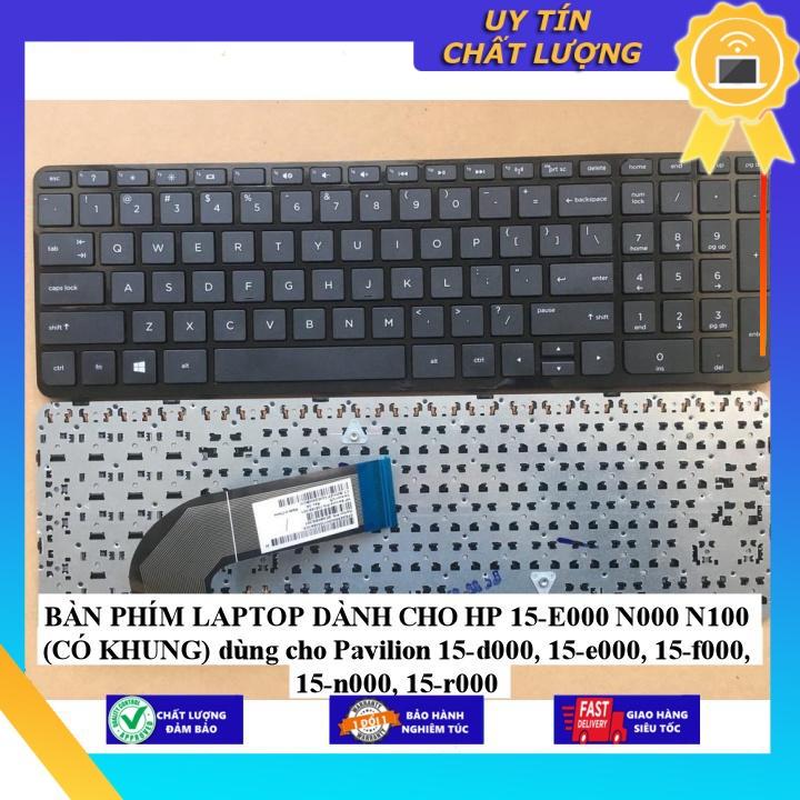 BÀN PHÍM LAPTOP dùng cho HP 15-E000 N000 N100 (CÓ KHUNG) dùng cho Pavilion 15-d000, 15-e000, 15-f000, 15-n000, 15-r000 - Hàng Nhập Khẩu New Seal