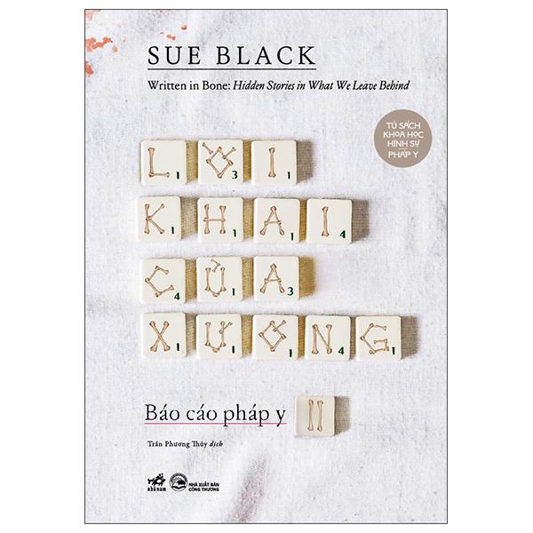Sách - Báo Cáo Pháp Y - Tập 2 - Written In Bone - Hidden Stories In What We Leave Behind - Lời Khai Của Xương