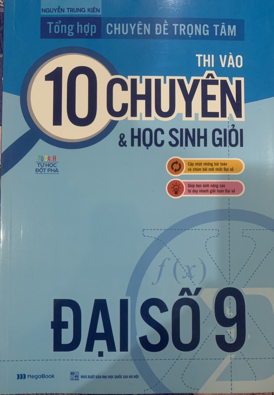 Sách - Tổng hợp Chuyên đề trọng tâm thi vào 10 Chuyên &amp; học sinh giỏi Đại Số 9