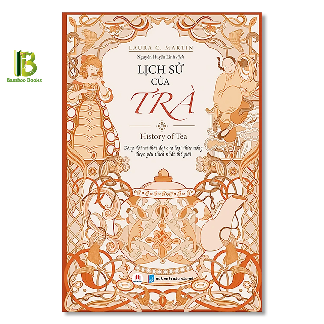 Sách - Lịch Sử Của Trà - Laura C. Martin - Huy Hoàng Books