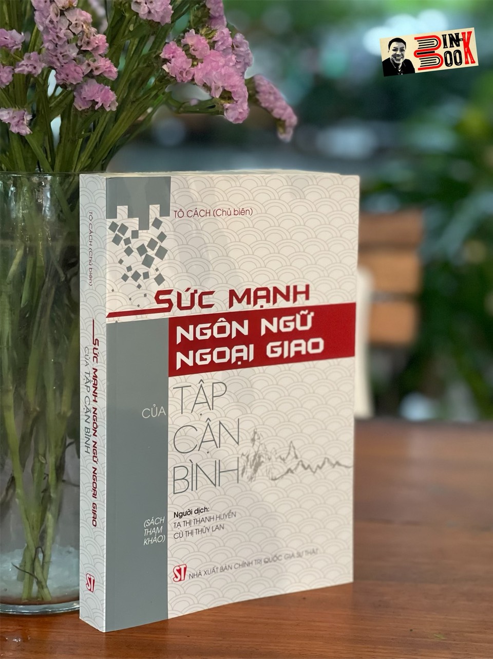 SỨC MẠNH NGÔN NGỮ NGOẠI GIAO CỦA TẬP CẬN BÌNH (Bản in 2023)-Tô Cách– NXB CTQGST