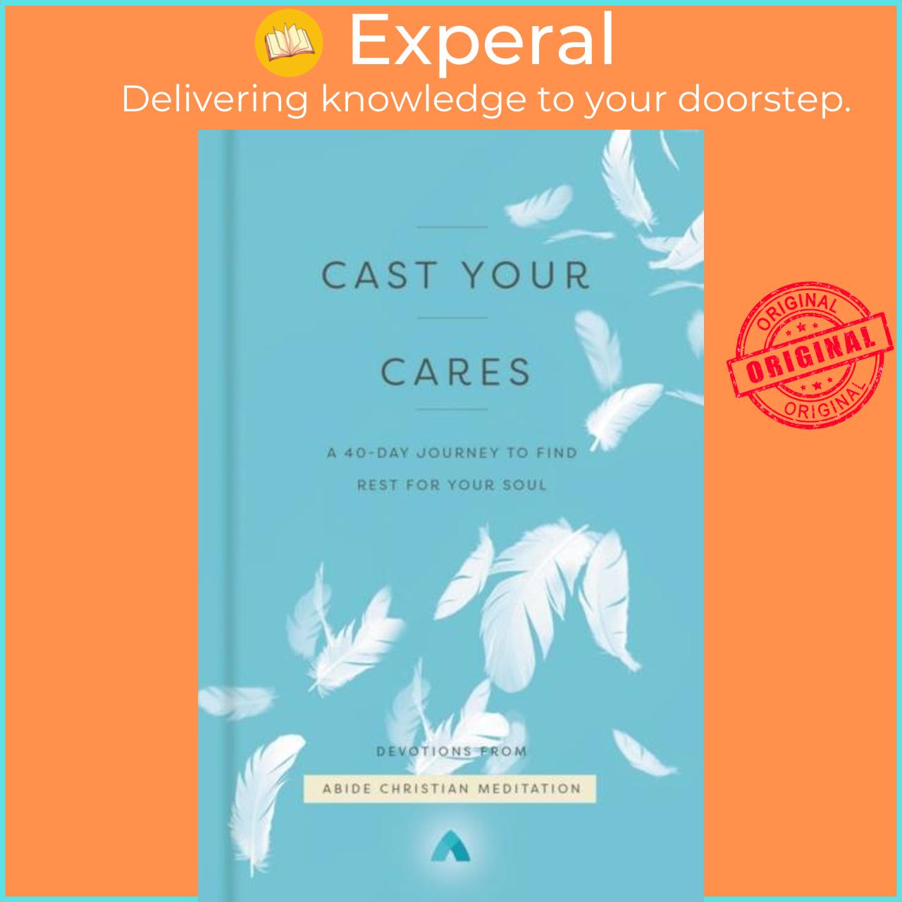 Sách - Cast Your Cares - A 40-Day Journey to Find Rest for Your So by Abide Christian Meditation (UK edition, hardcover)