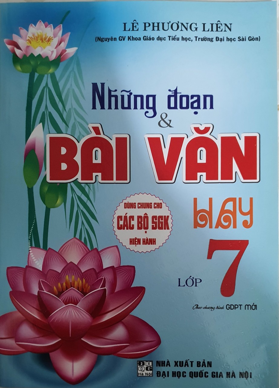 Những Đoạn Và Bài Văn Hay Lớp 7( Dùng Chung Cho Các Bộ Sách Giáo khoa Hiện Hành)