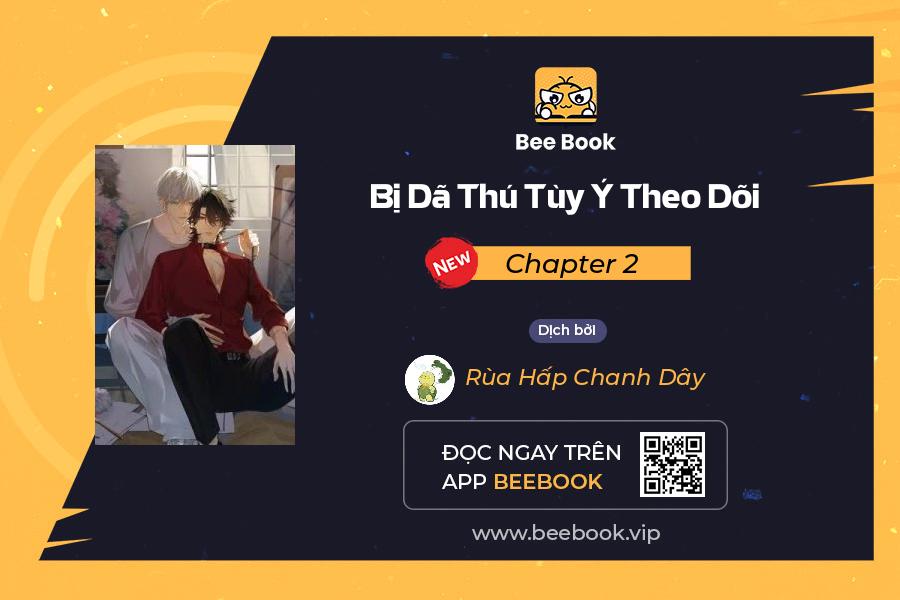 bị dã thú tùy ý theo dõi chapter 2 1