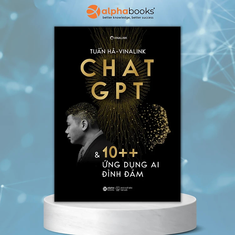 CHAT GPT VÀ 10++ ỨNG DỤNG AI ĐÌNH ĐÁM - Tuấn Hà (Vinalink) - (bìa mềm)