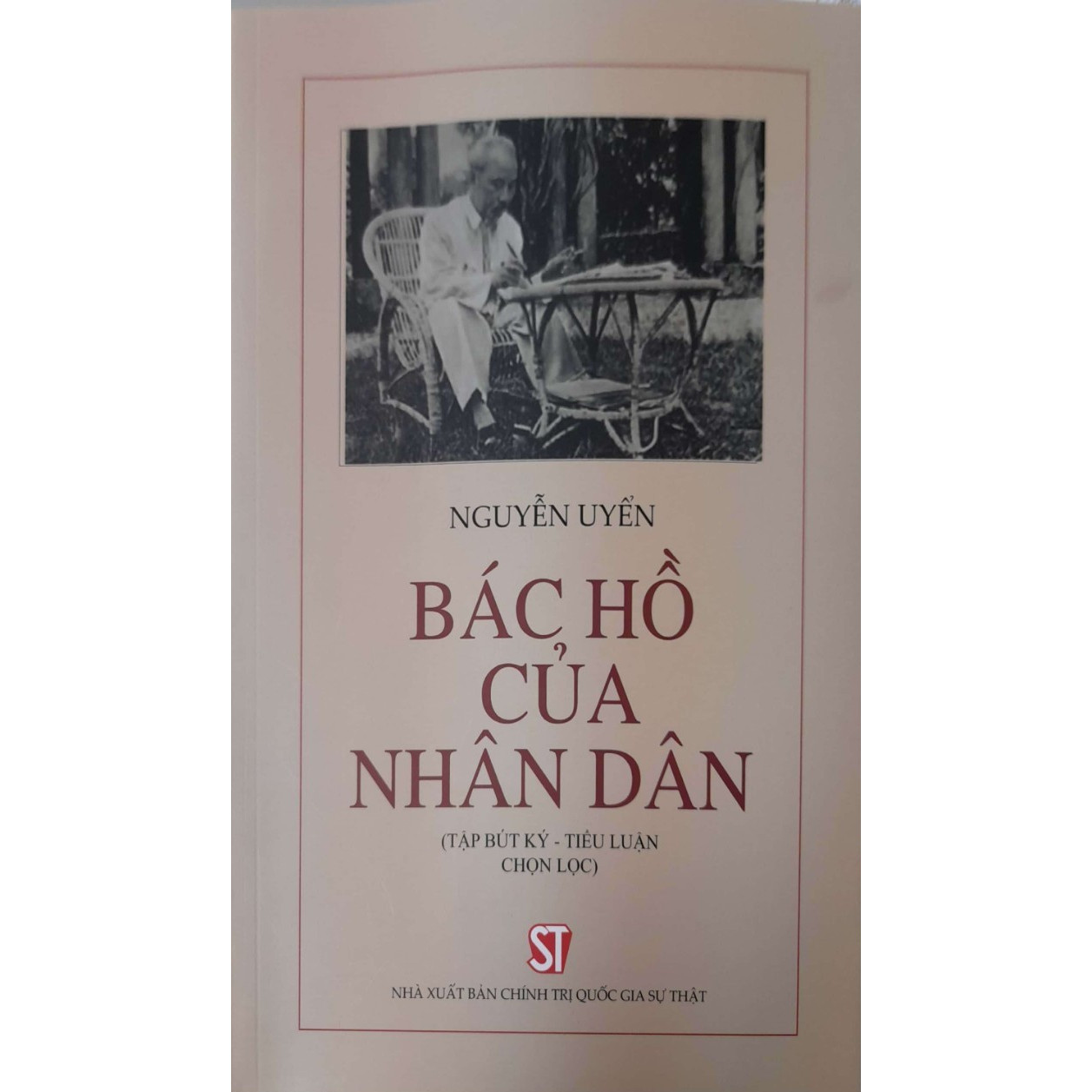 Bác Hồ Của Nhân Dân (Tập bút ký - Tiểu luận chọn lọc)